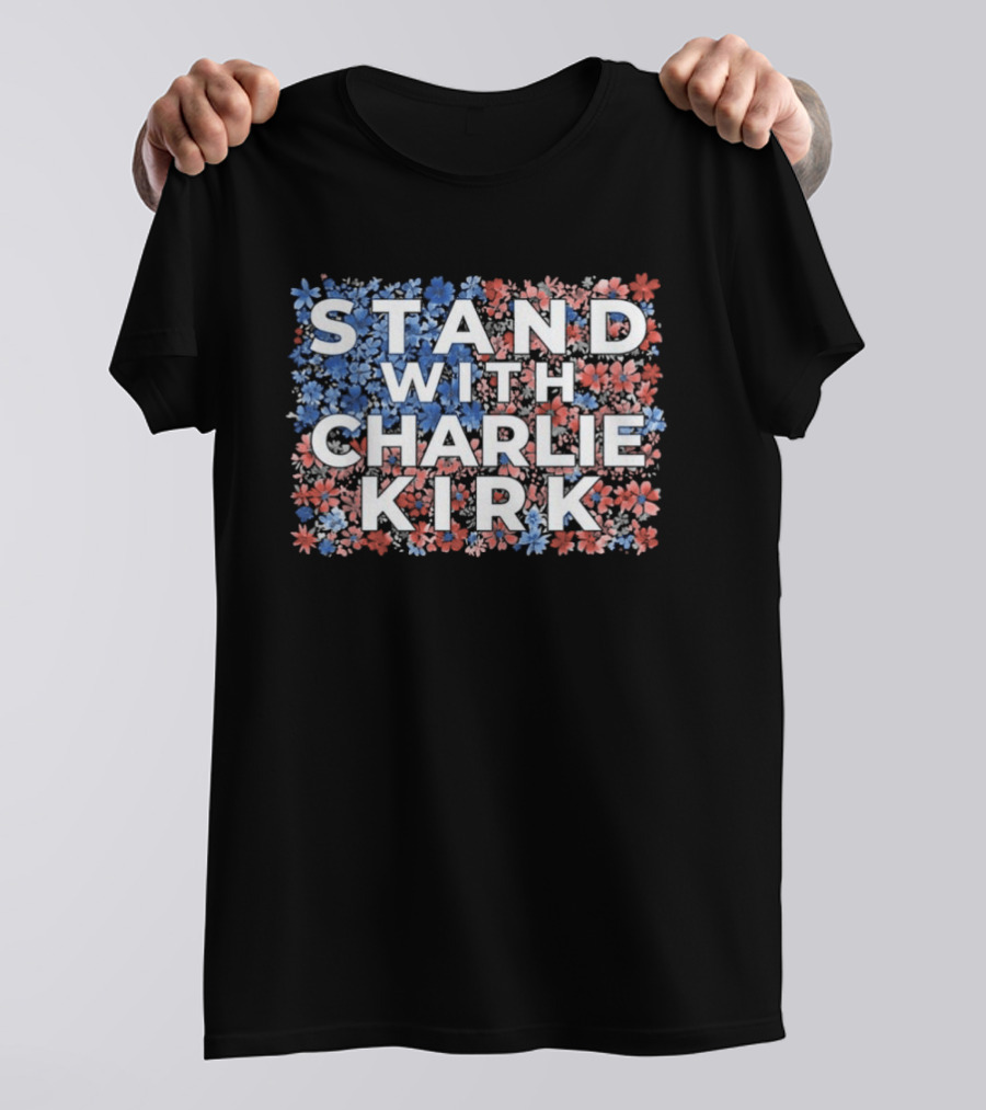 Stand With Charlie Kirk 2025 Conservative Floral Red White Blue T-Shirt