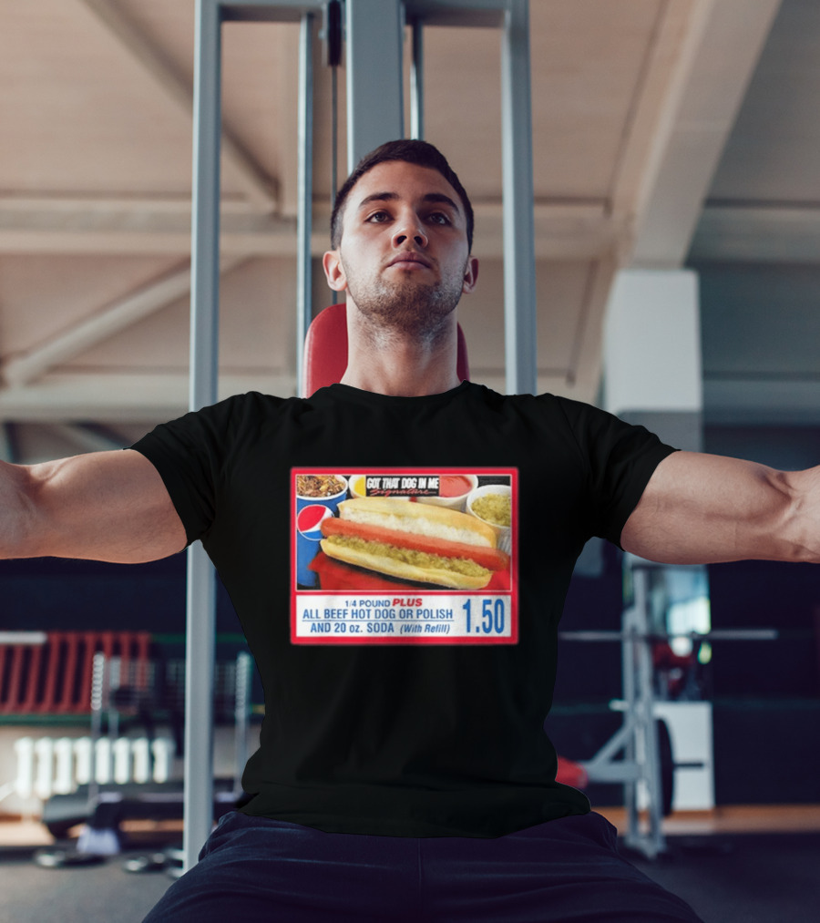 Got That Dog In Me Costco All Beef Hot Dog Polish Soda 1.50 T-Shirt