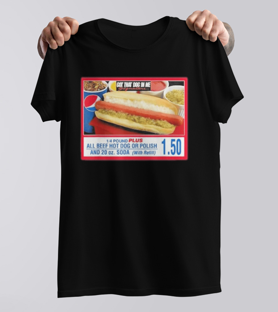 Got That Dog In Me Costco All Beef Hot Dog Polish Soda 1.50 T-Shirt