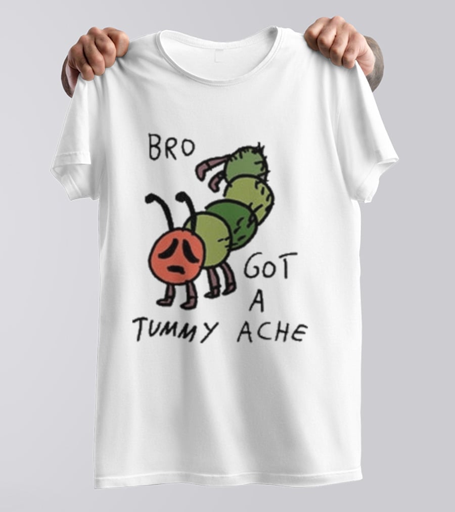 Bro Got A Tummy Ache Sad Caterpillar Image T-Shirt