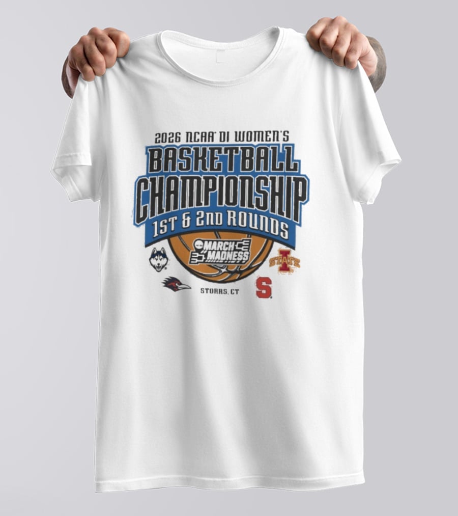2026 NCAA DI Women's Basketball Championship 1st 2nd Rounds March Madness Storrs CT UConn Iowa State Syracuse T-Shirt