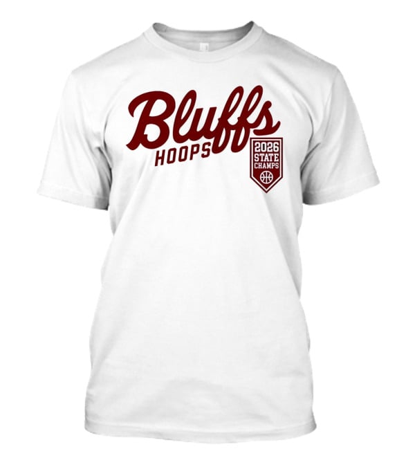 Bluffs Hoops 2026 State Champs Basketball Victory T-Shirt