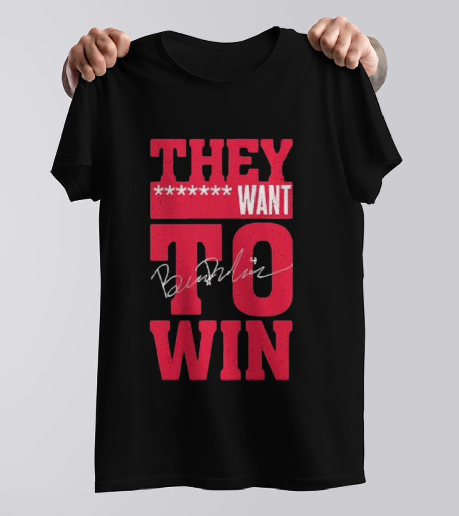 Ben Dexheimer They Want To Win T-Shirt