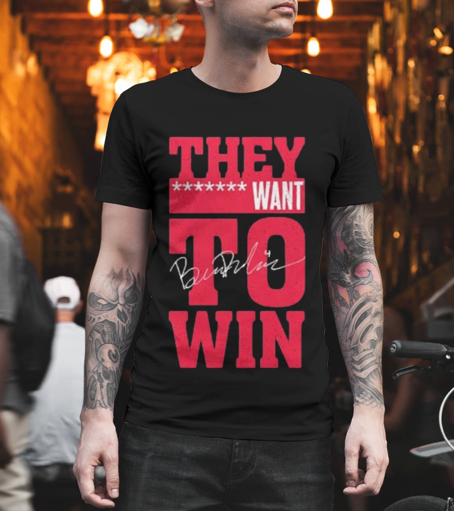 Ben Dexheimer They Want To Win T-Shirt