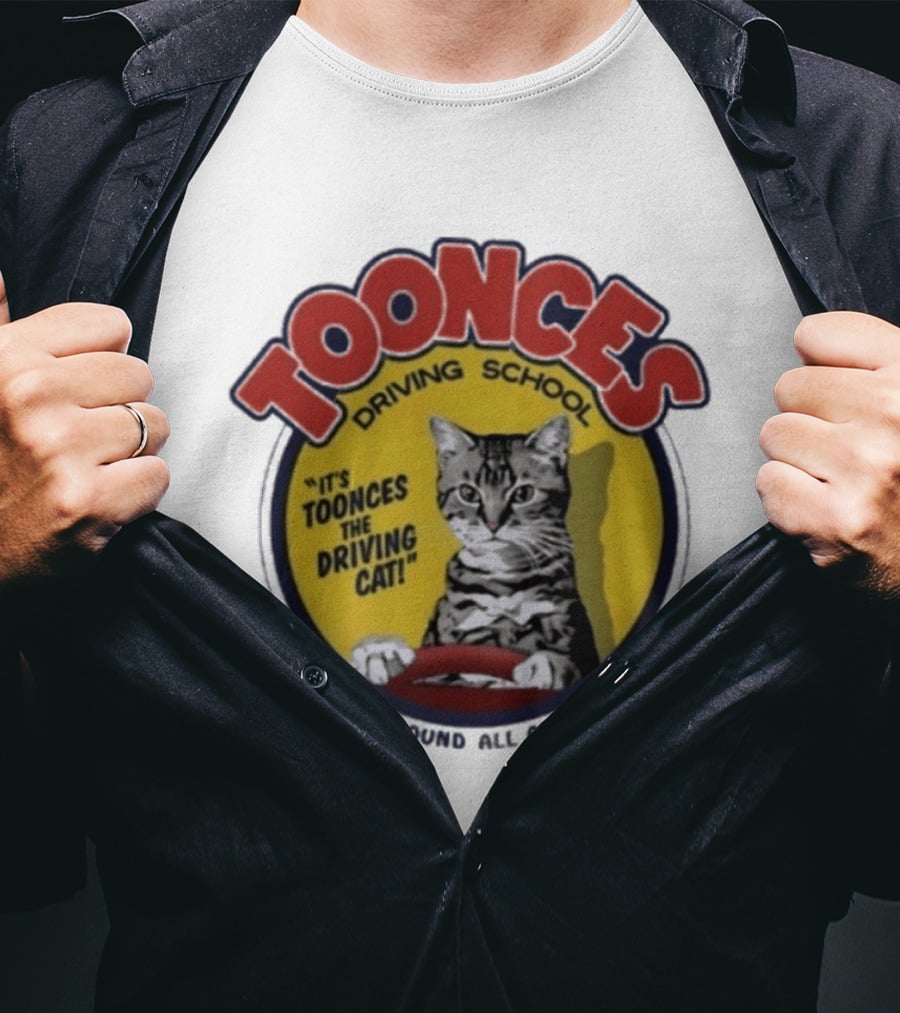 Toonces Driving School It's Toonces The Driving Cat He Drives Around All Over The Town T-Shirt