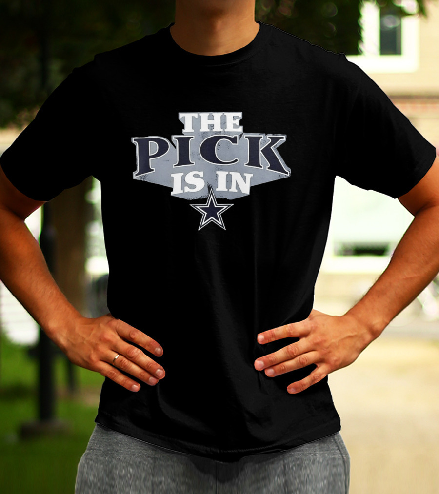 The Pick Is In Dallas Cowboys Football Star T-Shirt