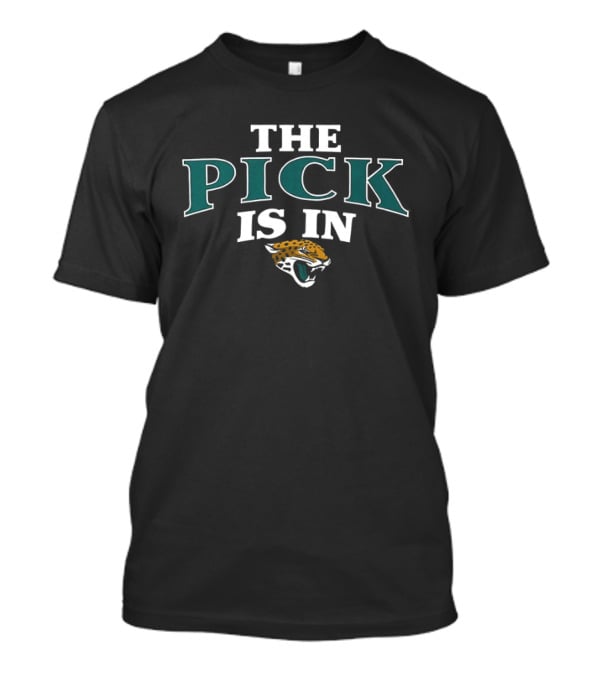 The Pick Is In Jacksonville Jaguars Football Fan Gear T-Shirt