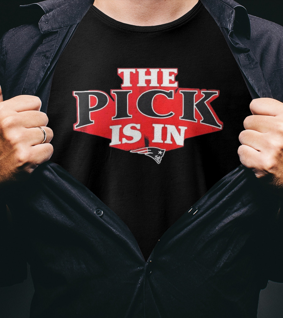The Pick Is In New England Patriots T-Shirt