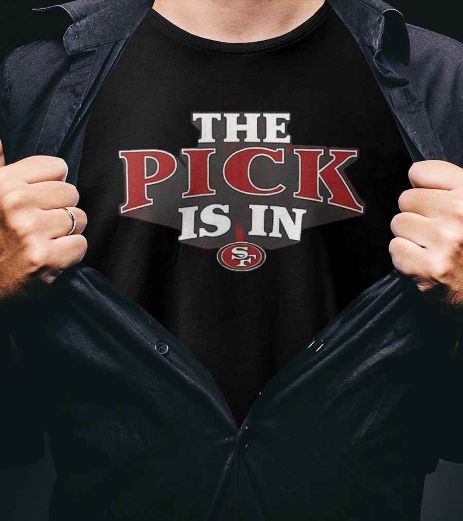 The Pick Is In SF 49ers Football T-Shirt