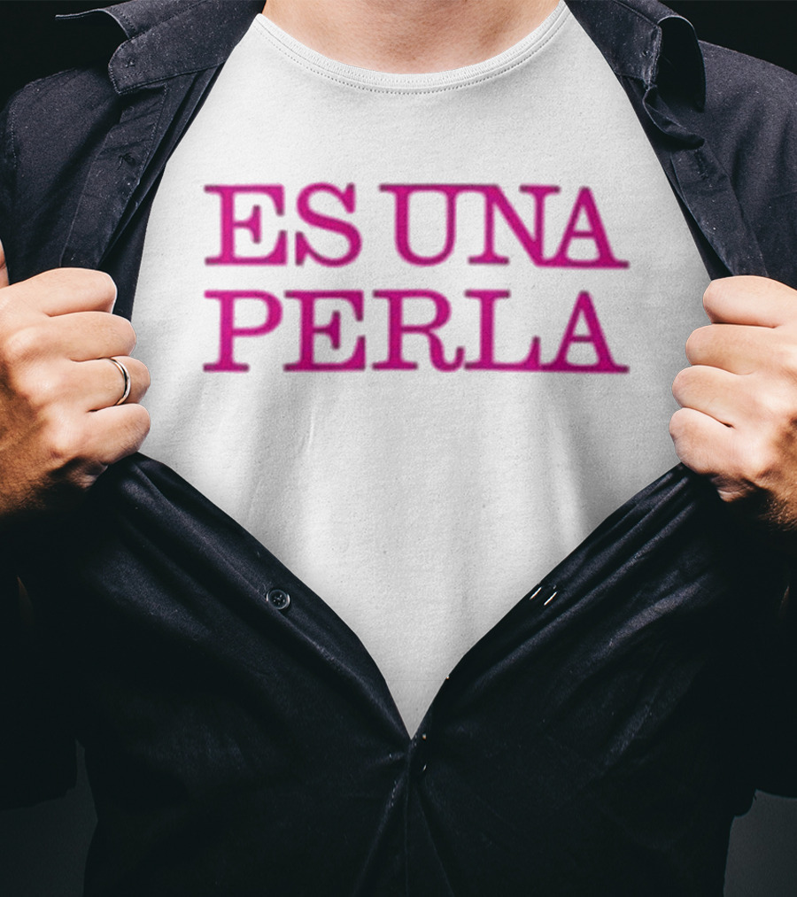 Rosalia Es Una Perla Es Una Perla T-Shirt