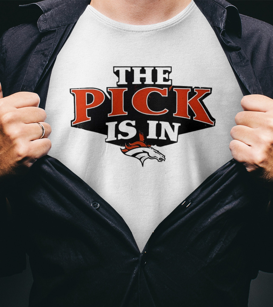 The Pick Is In Denver Broncos Football Team T-Shirt