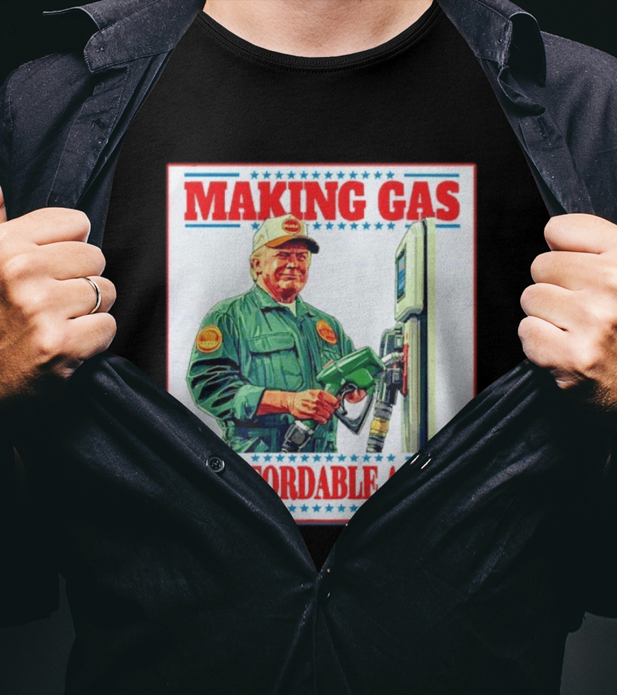 Making Gas Unaffordable Again Trump In Uniform Pumping Gas T-Shirt