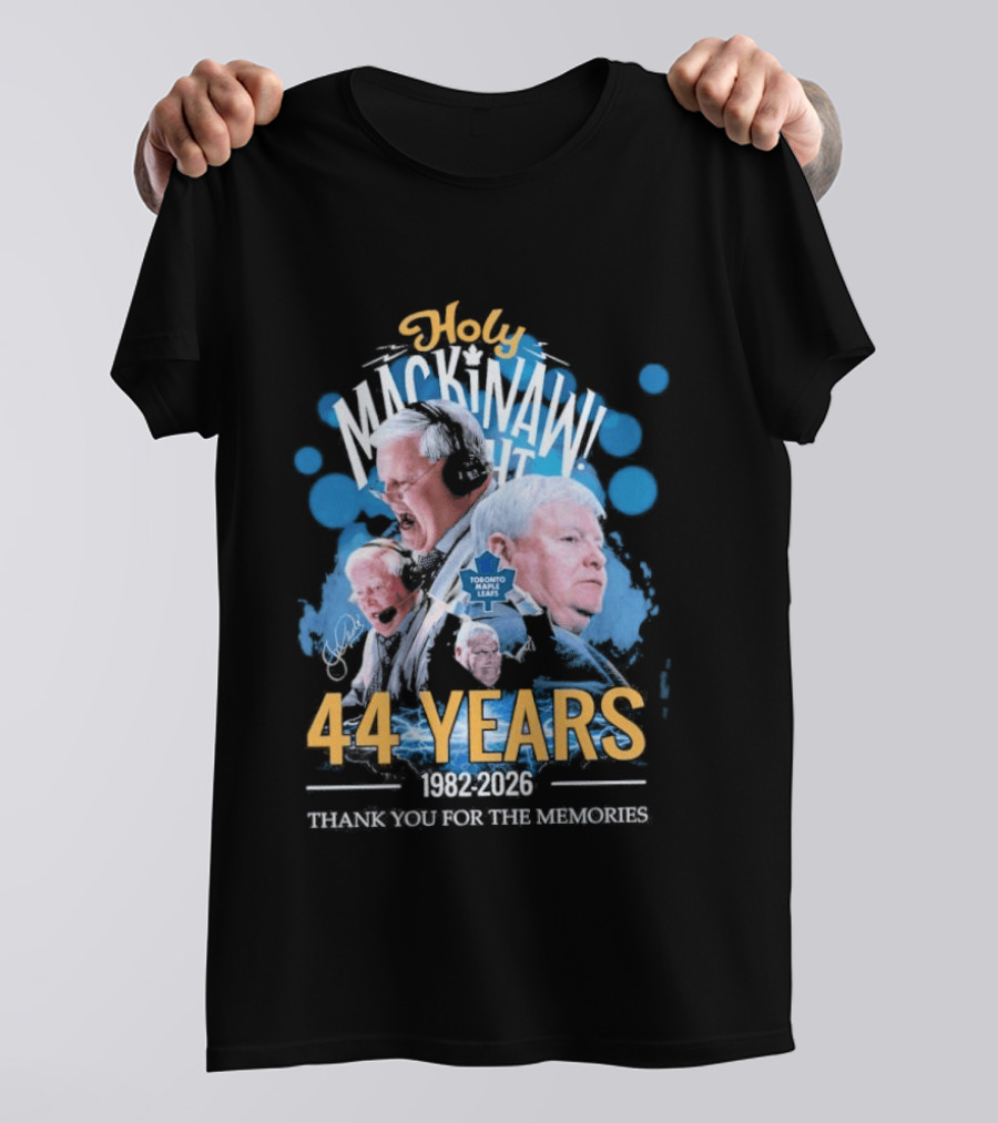 Holy Mackinaw Toronto Maple Leafs 44 Years 1982 2026 Thank You For The Memories T-Shirt
