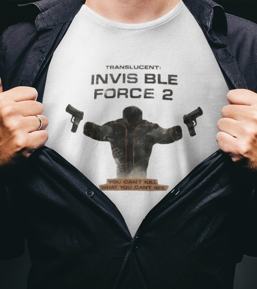 Translucent Invisible Force 2 You Can't Kill What You Can't See T-Shirt
