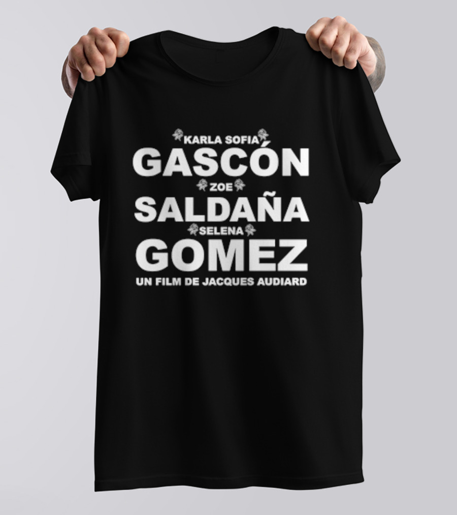 Karla Sofia Gascon Zoe Saldana Selena Gomez Un Film De Jacques Audiard T-Shirt