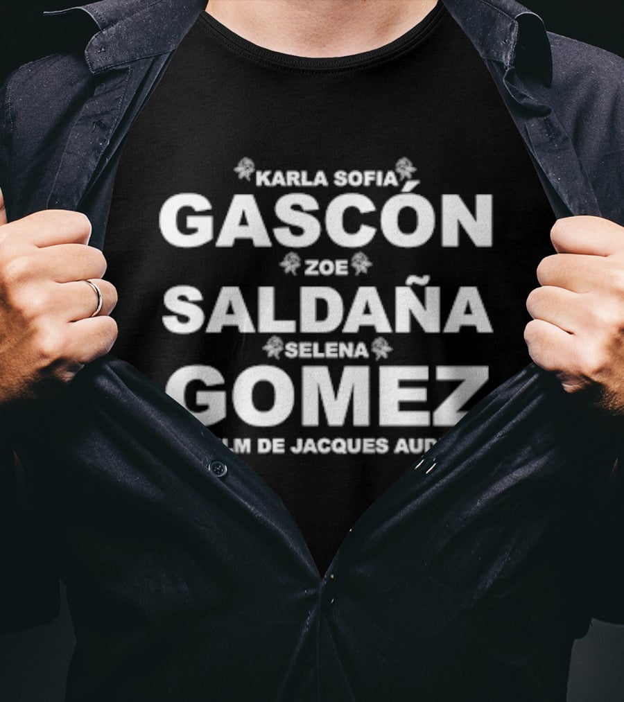 Karla Sofia Gascon Zoe Saldana Selena Gomez Un Film De Jacques Audiard T-Shirt