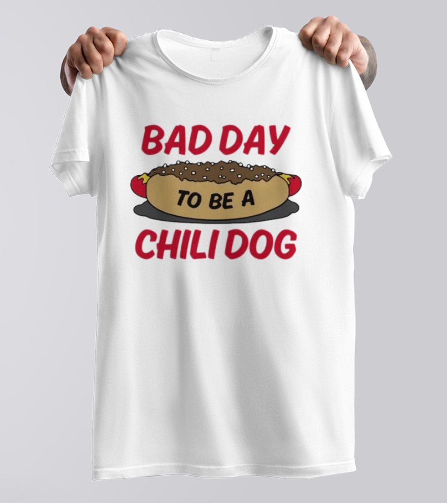 Bad Day To Be A Chili Dog Funny Hot Dog Lover T-Shirt