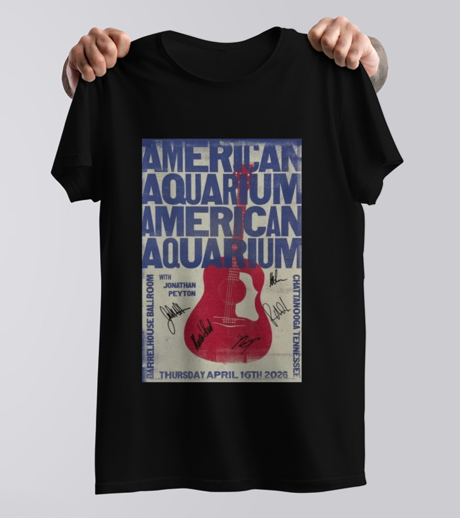 American Aquarium Chattanooga Concert With Jonathan Peyton Barrelhouse Ballroom April 16 2026 T-Shirt