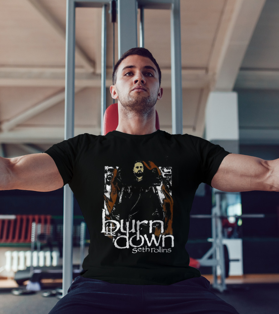 Burn It Down Seth Rollins Fiery Wrestler T-Shirt