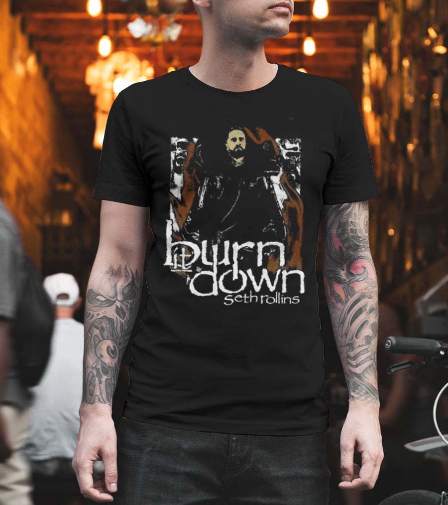 Burn It Down Seth Rollins Fiery Wrestler T-Shirt