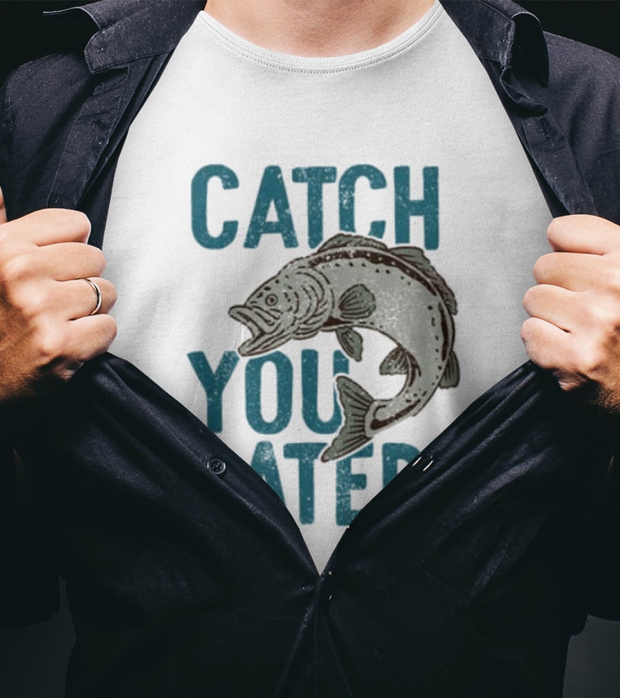 Catch You Later Fish T-Shirt