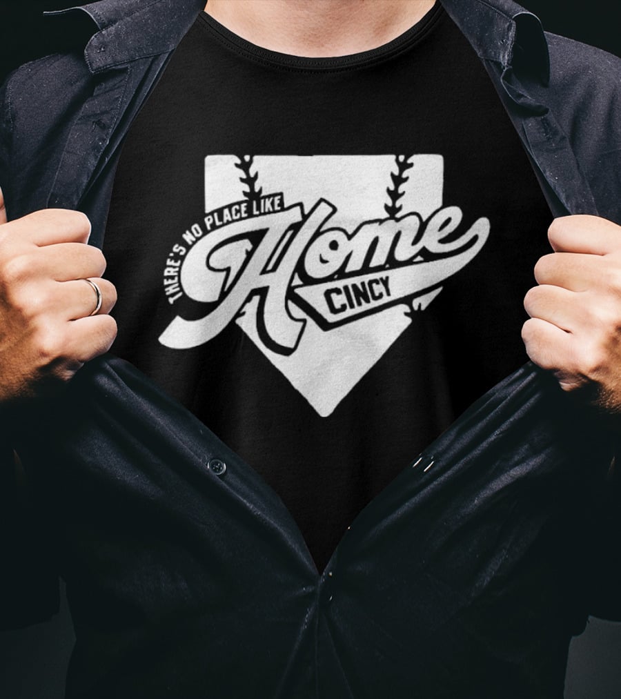There's No Place Like Home Cincy Baseball T-Shirt