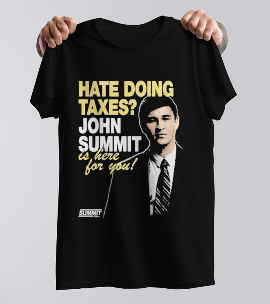 Hate Doing Taxes John Summit Is Here For You T-Shirt