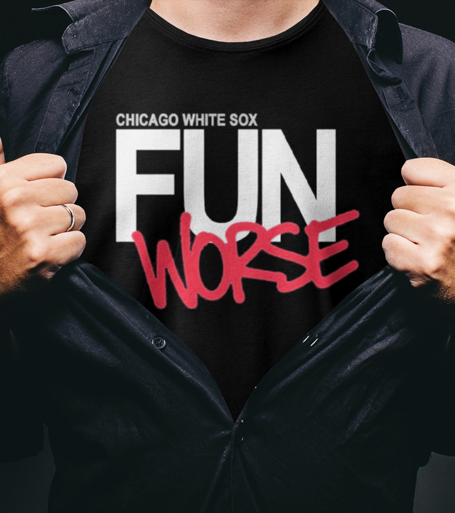 Chicago White Sox Fun Worse T-Shirt