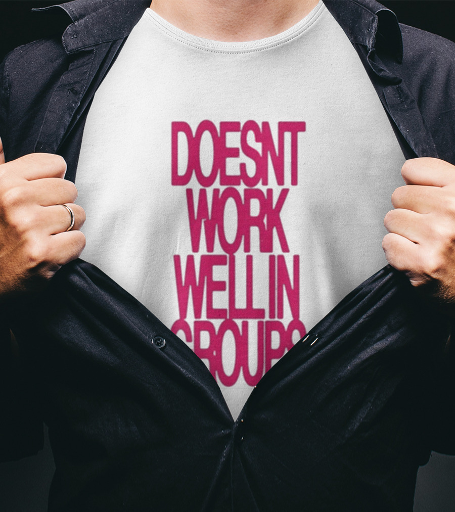 Adela Doesn't Work Well In Groups T-Shirt