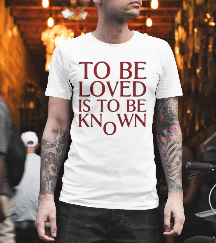 To Be Loved Is To Be Known Zendaya T-Shirt