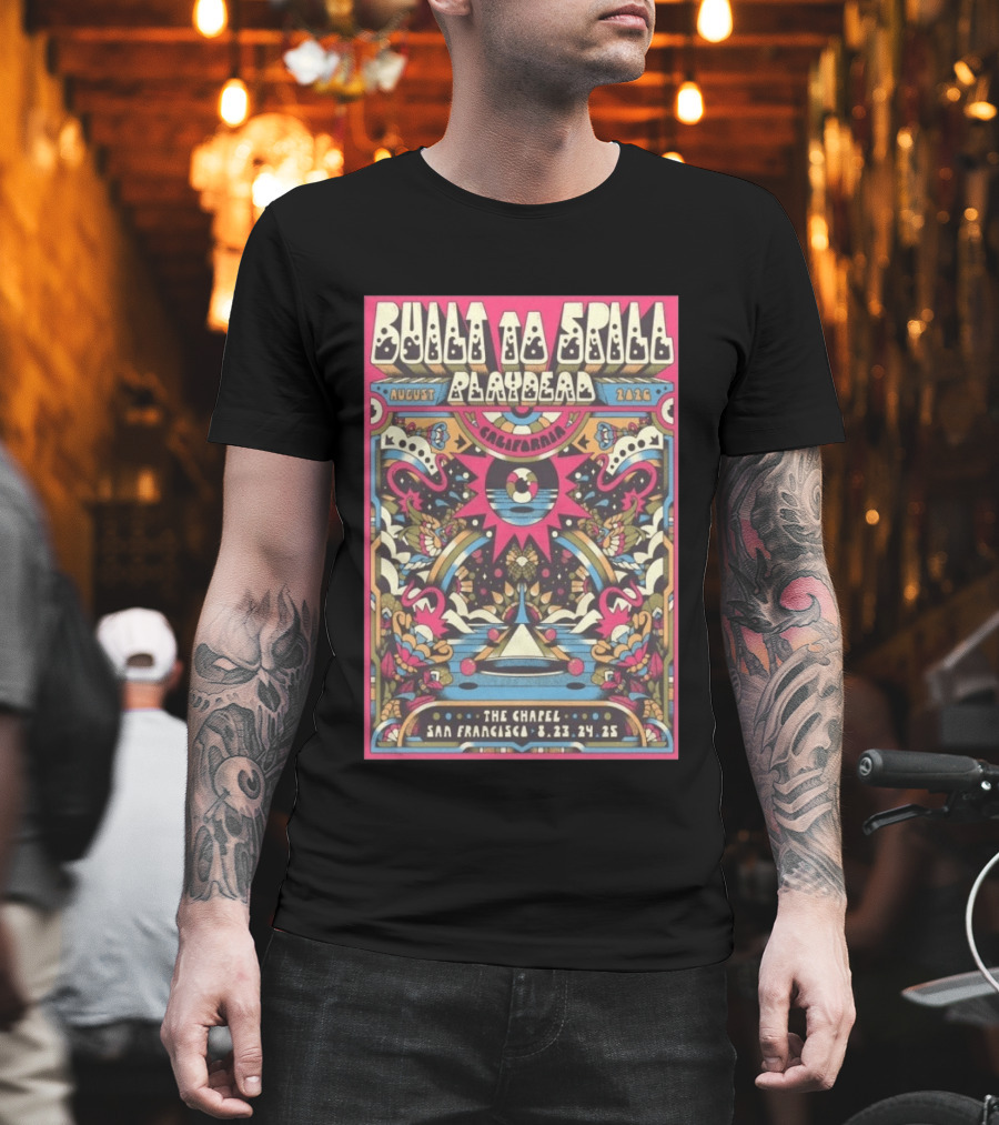 Built To Spill August 2026 Playdead California The Chapel San Francisco Aug 23 25 Psychedelic T-Shirt