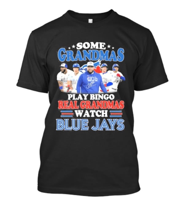 Some Grandmas Play Bingo Real Grandmas Blue Jays T-Shirt