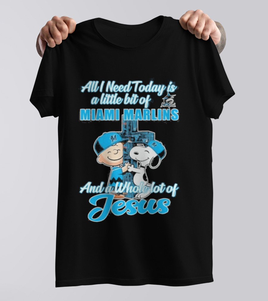 All I Need Today Is A Little Bit Of Miami Marlins And A Whole Lot Of Jesus Peanuts Character 2026 T-Shirt
