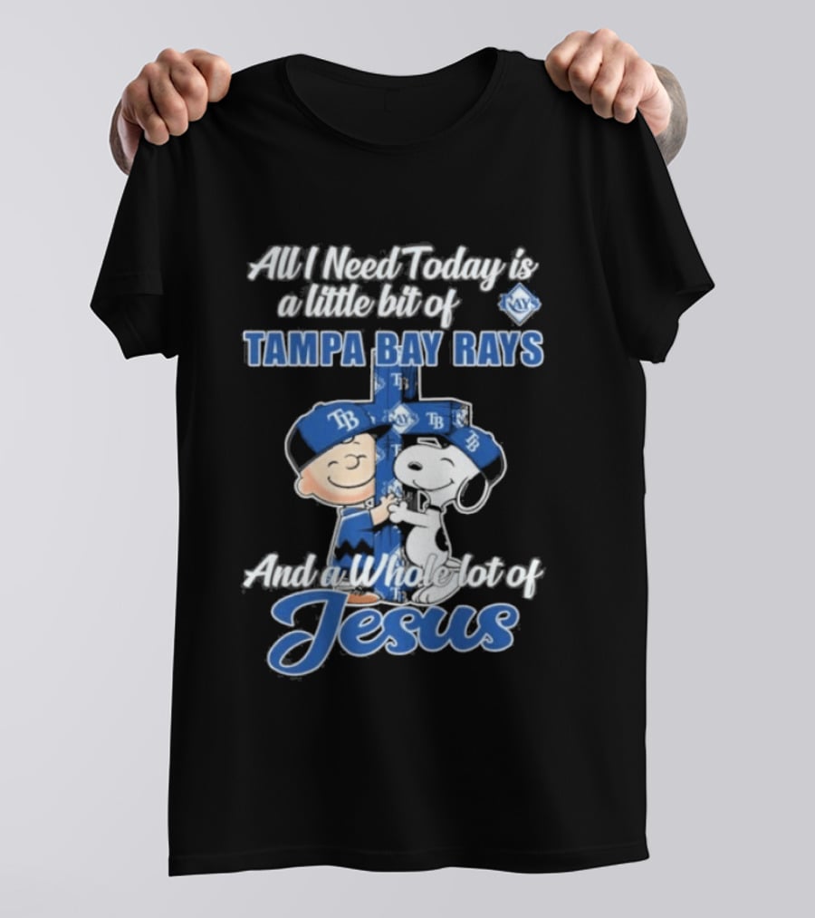 All I Need Today Is A Little Bit Of Tampa Bay Rays And A Whole Lot Of Jesus Peanuts 2026 T-Shirt