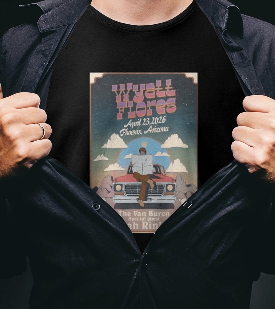 Wyatt Flores April 23 2026 Phoenix Arizona The Van Buren Special Guest Noah Rinker T-Shirt