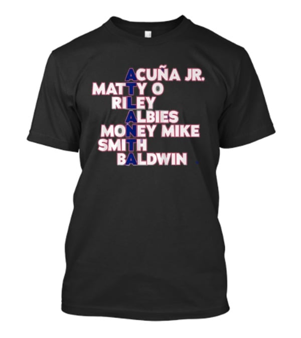 Atlanta Acuña Jr Matty O Riley Albies Money Mike Smith Baldwin 2026 T-Shirt