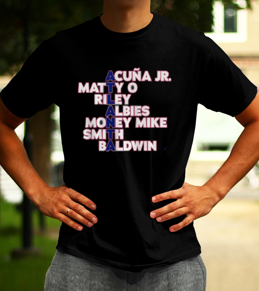 Atlanta Acuña Jr Matty O Riley Albies Money Mike Smith Baldwin 2026 T-Shirt