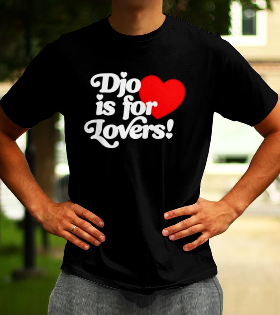 Djo Is For Lovers Heart T-Shirt