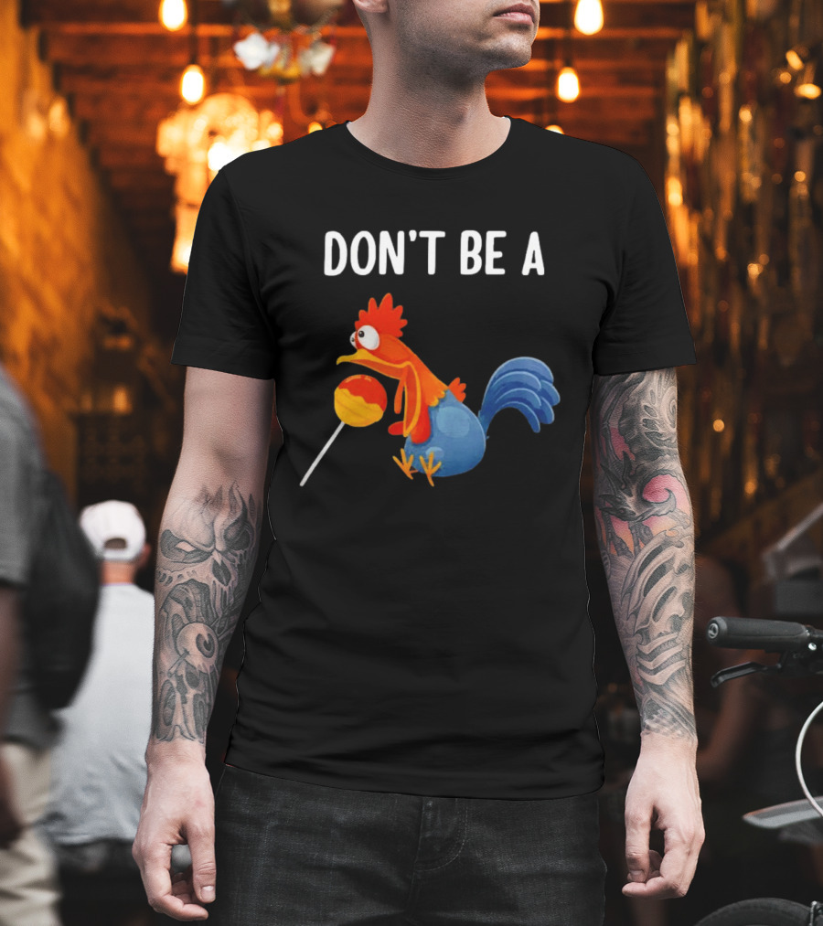 Don't Be A Chicken Lollipop Cartoon Rooster Holding Sucker T-Shirt
