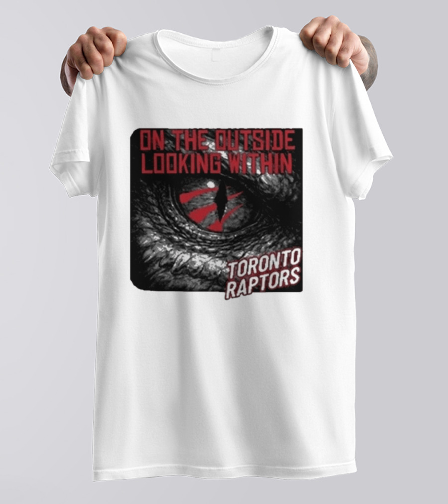 Toronto Raptors On The Outside Looking Within Eye T-Shirt
