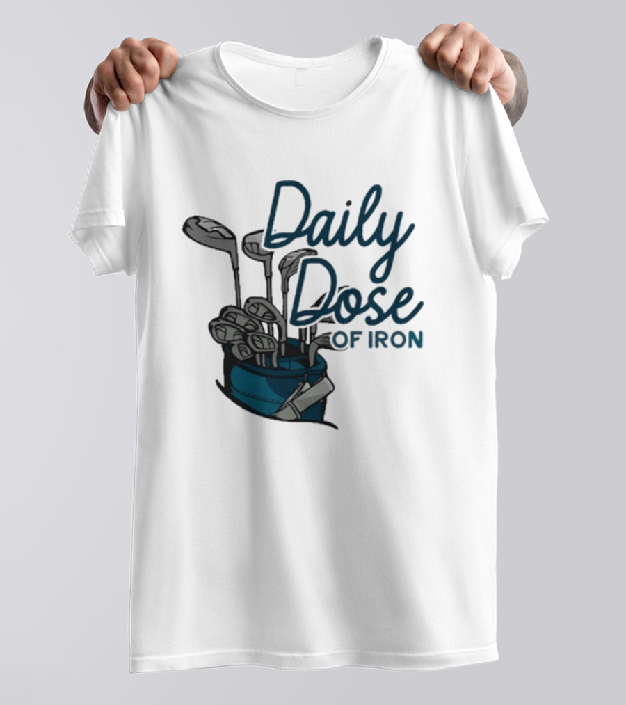 Daily Dose Of Iron Golf Clubs In Bag T-Shirt