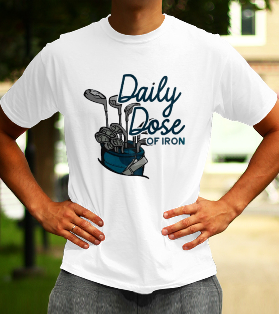 Daily Dose Of Iron Golf Clubs In Bag T-Shirt