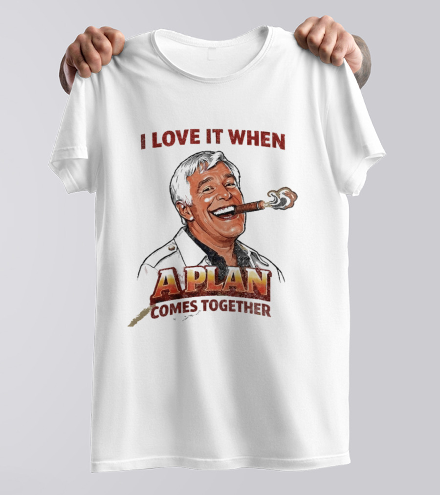 I Love It When A Plan Comes Together Cigar Smoking T-Shirt