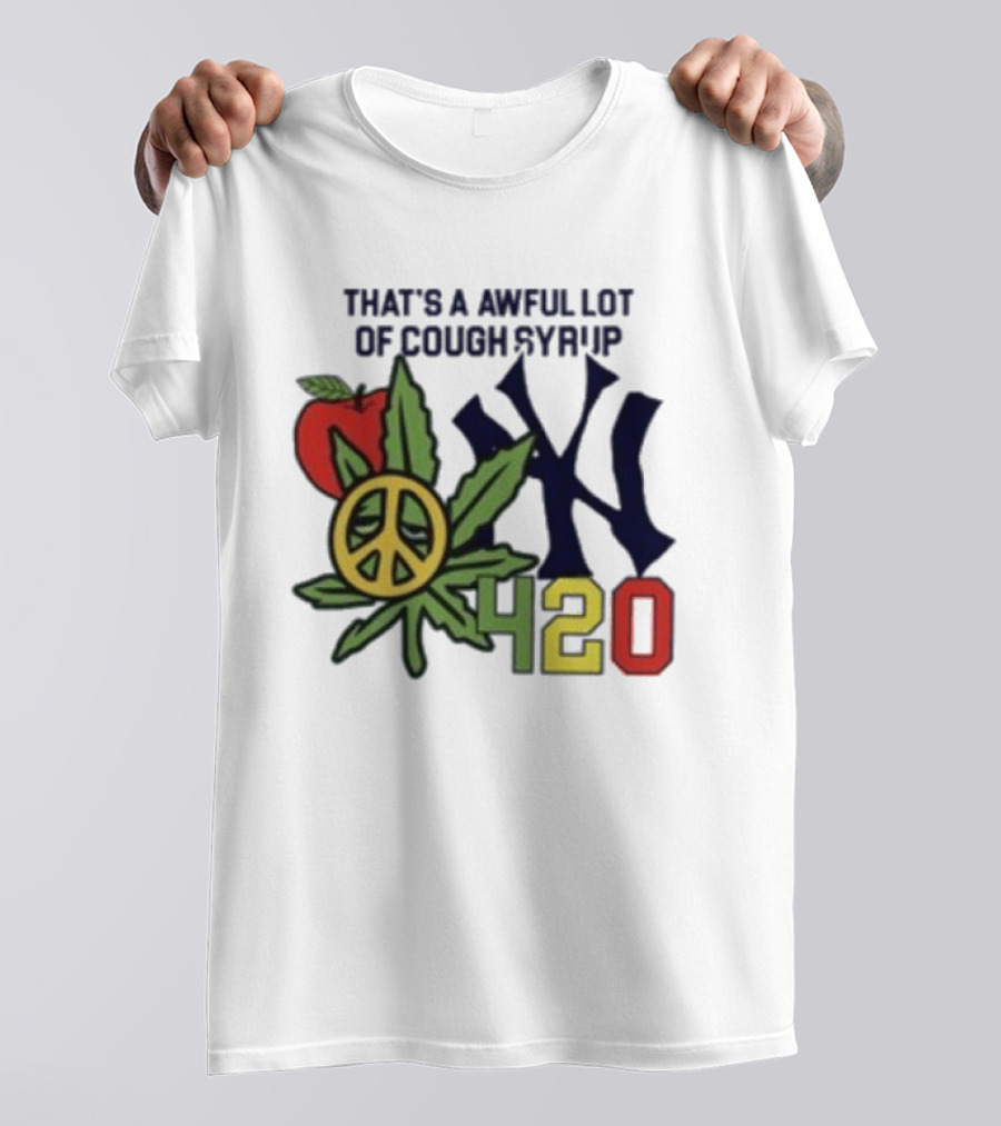 That's A Awful Lot Of Cough Syrup NYC 420 Peace Leaf Apple T-Shirt