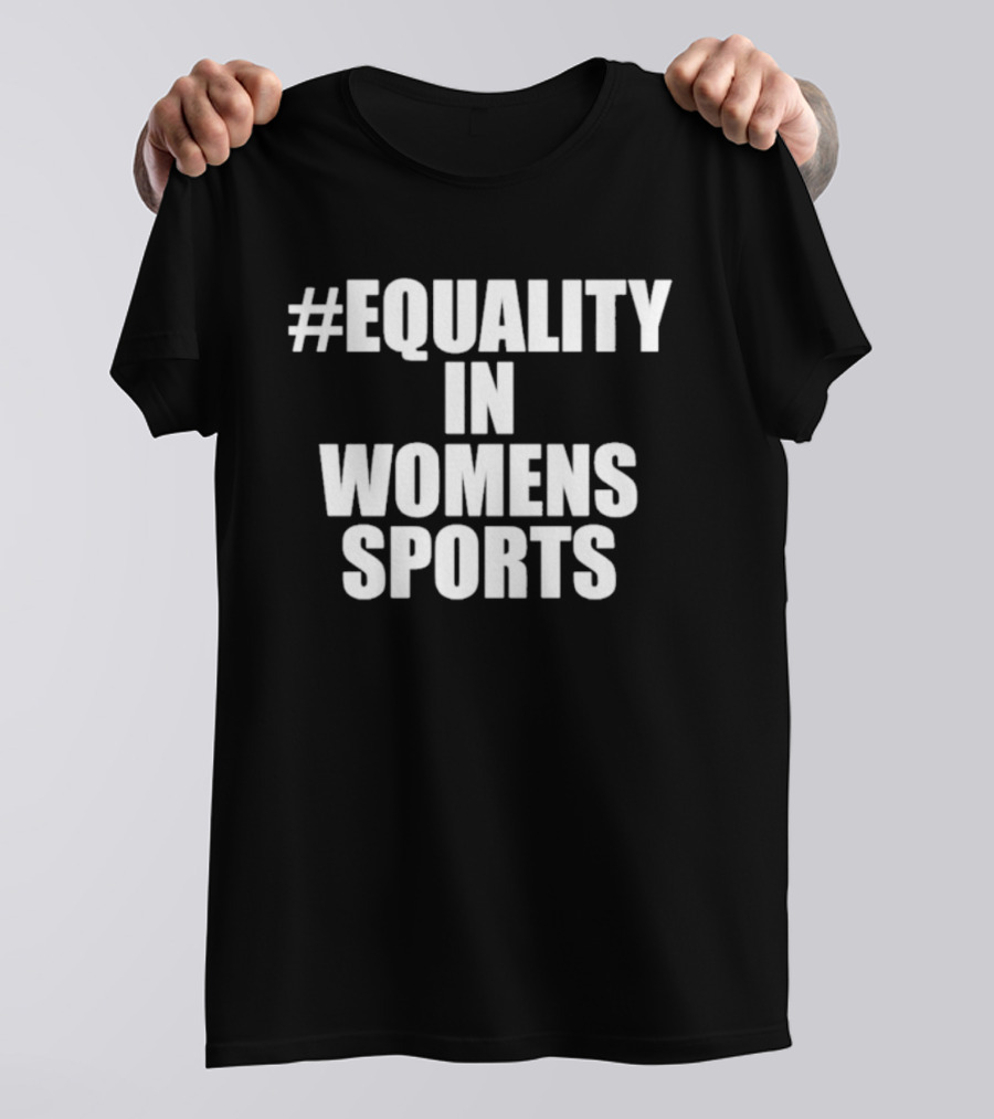#Equality In Women's Sports T-Shirt