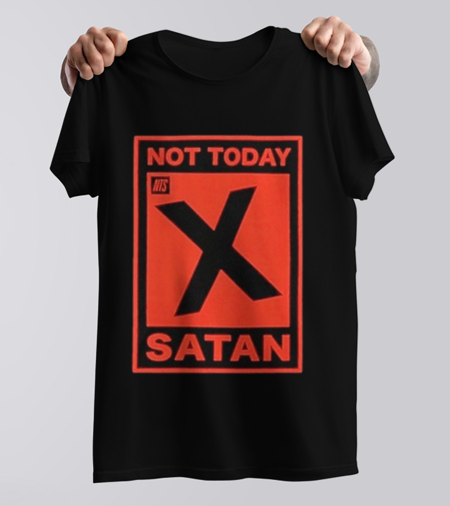 Not Today Satan NTS X Iconic Phrase T-Shirt