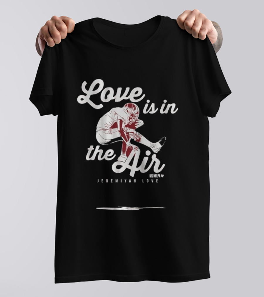 Love Is In The Air Jeremiyah Love Football T-Shirt