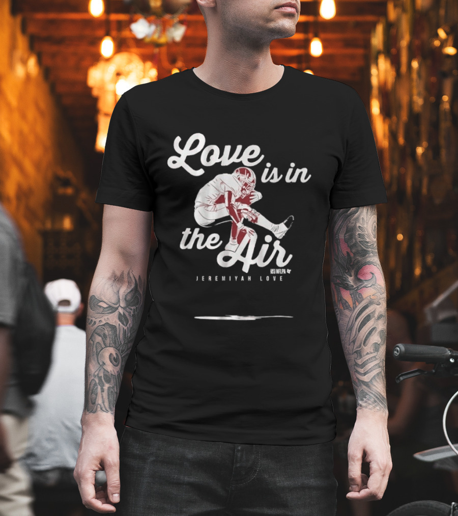 Love Is In The Air Jeremiyah Love Football T-Shirt