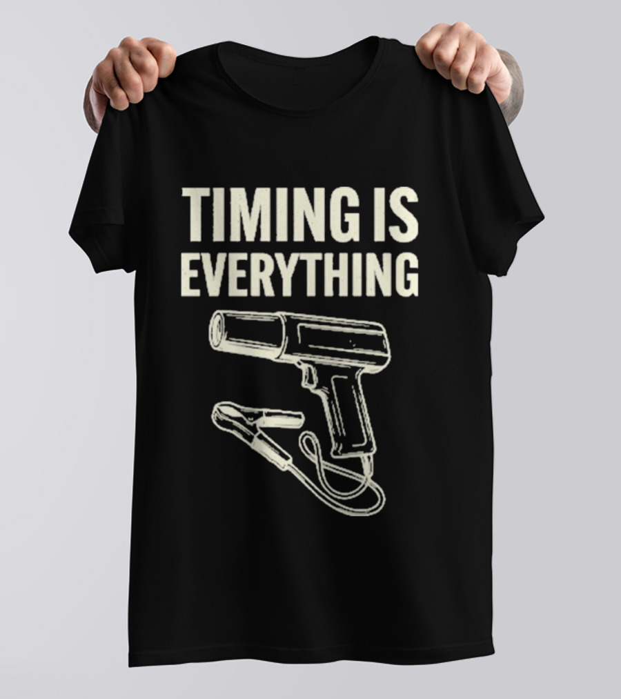 Timing Is Everything Mechanic Garage Humor Timing Light T-Shirt