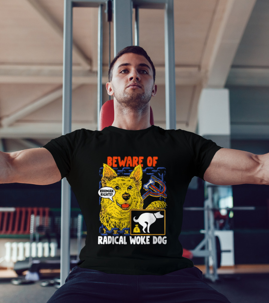 Beware Of Radical Woke Dog Rooman Rights With Devilish Bone And Poop T-Shirt